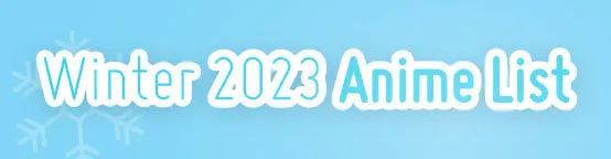 Winter 2023 Anime
